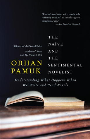 The Naïve and the Sentimental Novelist by Orhan Pamuk