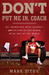 Don't Put Me In, Coach: My Incredible NCAA Journey from the End of the Bench to the End of the Bench (Audio)