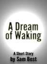 A Dream of Waking