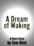 A Dream of Waking