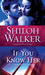 If You Know Her by Shiloh Walker If You Know Her by Shiloh Walker