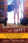 Homesick and Happy: How Time Away from Parents Can Help a Child Grow Homesick and Happy: How Time Away from Parents Can Help a Child Grow