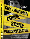 Guy Langman, Crime Scene Procrastinator