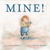 Mine! (Board Book)