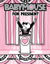Babymouse for President by Jennifer L. Holm Babymouse for President by Jennifer L. Holm