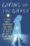Giving Up the Ghost by Eric Nuzum Giving Up the Ghost by Eric Nuzum