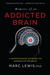 Memoirs of an Addicted Brain: A Neuroscientist Examines his Former Life on Drugs