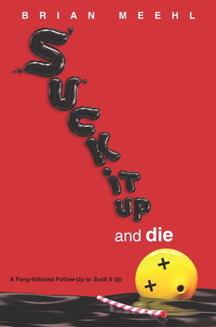 Suck It Up and Die (Suck It Up, #2)