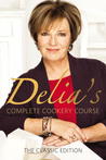 Delia's Complete Cookery Course: Classic Edition Delia's Complete Cookery Course: Classic Edition