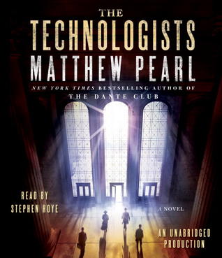 The Technologists by Matthew Pearl