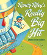 Randy Riley's Really Big Hit by Chris Van Dusen Randy Riley's Really Big Hit by Chris Van Dusen