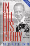 In All His Glory: The Life and Times of William S. Paley and the Birth of Modern Broadcasting In All His Glory: The Life and Times of William S. Paley and the Birth of Modern Broadcasting