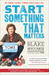 Start Something That Matters by Blake Mycoskie Start Something That Matters by Blake Mycoskie
