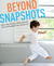 Beyond Snapshots: How to Take That Fancy DSLR Camera Off "Auto" and Photograph Your Life like a Pro