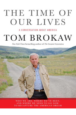 The Time of Our Lives: A conversation about America; Who we are, where we've been, and where we need to go now, to recapture the American dream