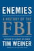 Enemies A History of the FBI by Tim Weiner