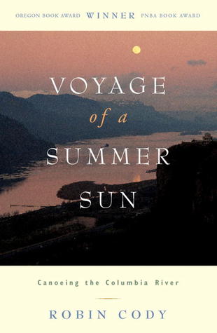 Voyage of a Summer Sun: Canoeing the Columbia River