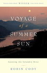 Voyage of a Summer Sun: Canoeing the Columbia River