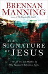 The Signature of Jesus: The Call to a Life Marked by Holy Passion and Relentless Faith The Signature of Jesus: The Call to a Life Marked by Holy Passion and Relentless Faith