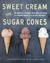Sweet Cream and Sugar Cones by Anne Walker Sweet Cream and Sugar Cones by Anne Walker