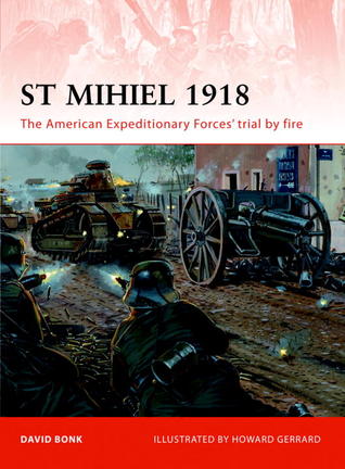 St Mihiel 1918: The American Expeditionary Forces' trial by fire