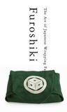 Furoshiki: The Art of Japanese Wrapping Fabric Furoshiki: The Art of Japanese Wrapping Fabric