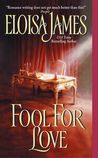 Fool for Love by Eloisa James Fool for Love by Eloisa James