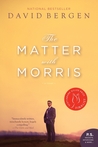 The Matter With Morris by David Bergen The Matter With Morris by David Bergen