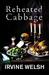 Reheated Cabbage by Irvine Welsh