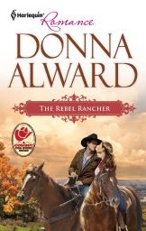 The Rebel Rancher by Donna Alward The Rebel Rancher by Donna Alward