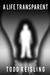 A Life Transparent (Kindle Edition)