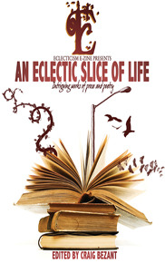 An Eclectic Slice of Life: Intriguing works of prose and poetry