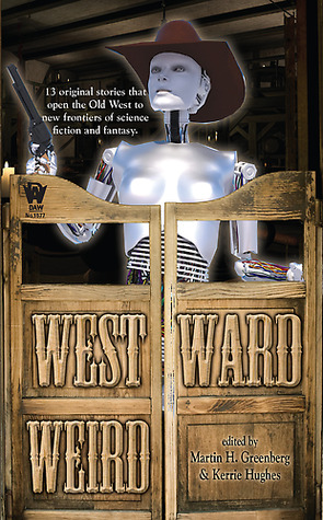 Westward Weird by Martin H. Greenberg Westward Weird by Martin H. Greenberg