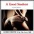 A Good Student: The Story of a Professor's Erotic Seduction of a Student Into a BDSM Affair, Spanking, Bondage, and Passionate Sex Lead to Enduring Love, Abridged (Audiobook)