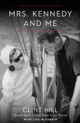 Mrs. Kennedy and Me by Clint Hill Mrs. Kennedy and Me by Clint Hill