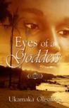 Eyes of a Goddess by Ukamaka Olisakwe