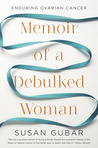 Memoir of a Debulked Woman by Susan Gubar