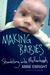Making Babies: Stumbling into Motherhood (Hardcover)
