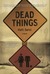 Dead Things (Kindle Edition)