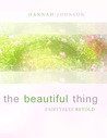 The Beautiful Thing: Fairytales Retold The Beautiful Thing: Fairytales Retold