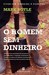 O Homem Sem Dinheiro (Paperback)