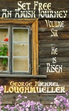 He Is Risen (Set Free: An Amish Journey, #6)