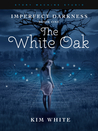The White Oak by Kim White The White Oak by Kim White