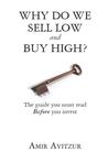 Why Do We Sell Low and Buy High?: The guide you must read Before you invest