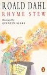Rhyme Stew by Roald Dahl Rhyme Stew by Roald Dahl
