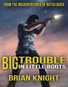 Big Trouble in Little Boots by Brian Knight