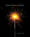Rambo Goes to Idaho by Scott Abels