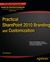 Practical SharePoint 2010 Branding and Customization