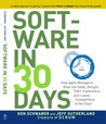 Software in 30 Days: How Agile Managers Beat the Odds, Delight Their Customers, And Leave Competitors In the Dust 