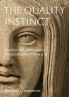the quality instinct: Seeing art through a museum director's eye